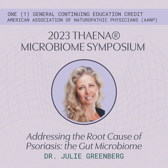 Julie Greenberg, ND, RH(AHG), MBA - Addressing the Root Cause of Psoriasis: the Gut Microbiome (1 General CE Credit)