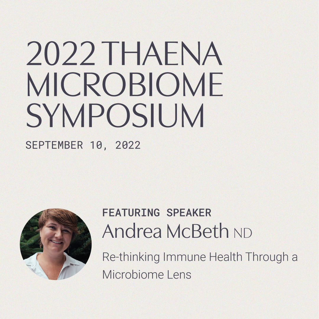 Andrea McBeth ND - Re-thinking Immune Health Through a  Microbiome Lens (1 General CE Credit)