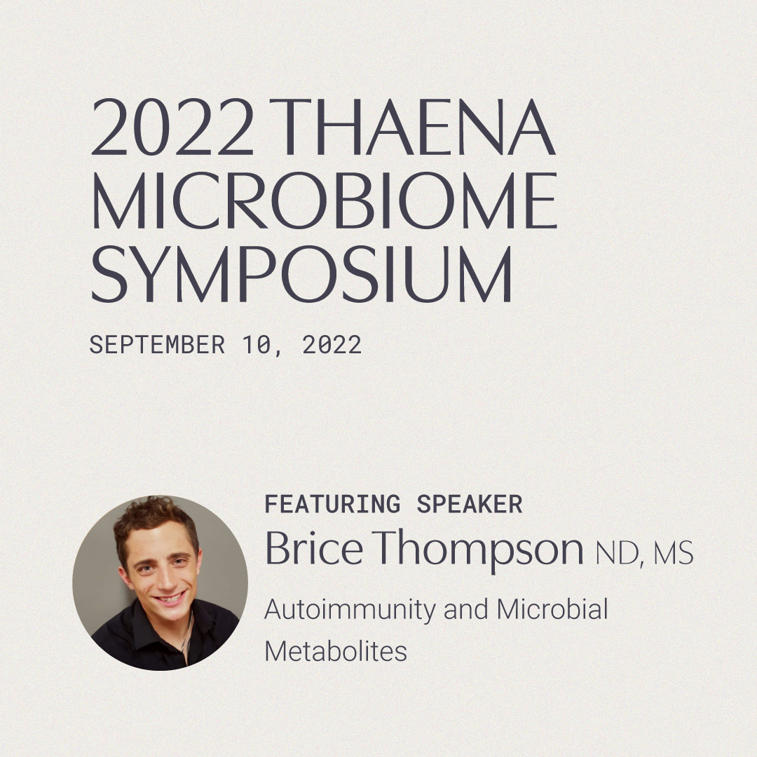 Brice Thompson ND, MS - Autoimmunity and Microbial Metabolites(postbiotics) - (1 General CE Credit)