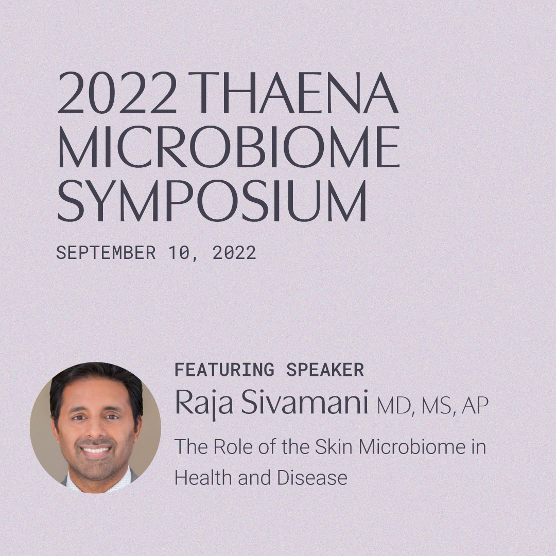Raja Sivamani MD, MS, AP - The Role of the Skin Microbiome in Health and Disease
